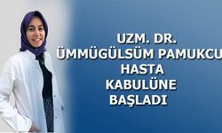 Uzm. Dr. Ümmügülsüm Pamukcu hasta kabulüne başladı