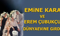 EMİNE KARA VE EREM ÇUBUKÇU DÜNYAEVİNE GİRDİ