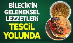Bilecik’in Geleneksel Lezzetleri Tescil Yolunda