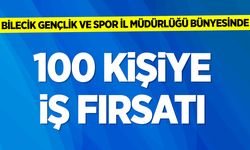 Bilecik'te 100 kişiye iş fırsatı