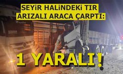 SEYİR HALİNDEKİ TIR ARIZALI ARACA ÇARPTI: 1 YARALI