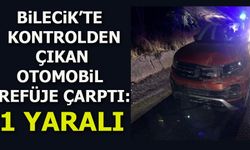 Bilecik’te kontrolden çıkan otomobil refüje çarptı, 1 kişi yaralandı