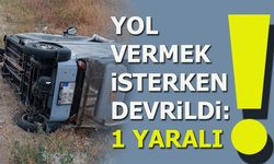 YOL VERMEK İSTERKEN DEVRİLDİ: 1 YARALI!