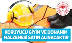 KORUYUCU GİYİM VE DONANIM MALZEMESİ SATIN ALINACAKTIR