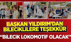 Başkan Yıldırım'dan Bileciklilere Teşekkür