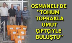 Osmaneli’de Tohum Toprakla, Umut Çiftçiyle Buluştu