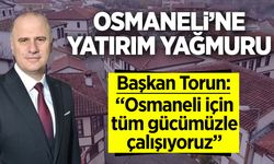 Osmaneli'ne yatırım yağmuru