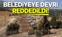 Belediyeye devri reddedildi