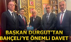 BAŞKAN DURGUT’TAN BAHÇELİ’YE ÖNEMLİ DAVET