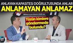 Yaşar Tüzün: "Anlayan kapasitesi doğrultusunda anlar, anlamayan anlamaz"