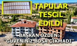 TAPULAR TESCİL EDİLDİ