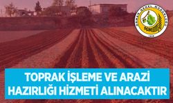 TOPRAK İŞLEME VE ARAZİ HAZIRLIĞI HİZMETİ ALINACAKTIR