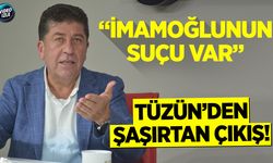 Tüzün'den şaşırtan çıkış: "İmamoğlu'nun suçu var"