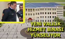 Yeni Valilik Hizmet Binası Yükseliyor