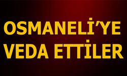 OSMANELİ'YE VEDA ETTİLER