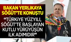 Bakan Yerlikaya: "Türkiye Yüzyılı, Söğüt’te başlayan o kutlu yürüyüşün ilk adımıdır"