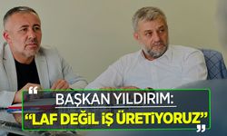 Başkan Yıldırım: "Laf değil iş üretiyoruz"
