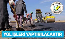 YOL İŞLERİ YAPTIRILACAKTIR