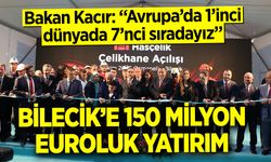 Bilecik’e 150 milyon euroluk yatırım