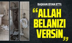 Başkan İsyan Etti: ''Allah belanızı versin''