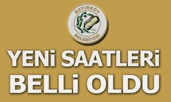 YENİ SAATLERİ BELLİ OLDU