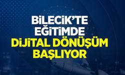 Bilecik'te Eğitimde Dijital Dönüşüm Başlıyor