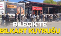 BİLECİK'TE BİLKART KUYRUĞU