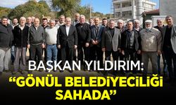Başkan Yıldırım: ''Gönül Belediyeciliği Sahada''
