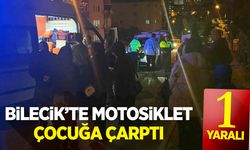 Bilecik'te motosiklet çocuğa çarptı: 1 yaralı