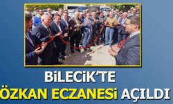 Bilecik'te Özkan Eczanesi açıldı