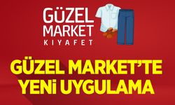 Güzel Market’te yeni uygulama