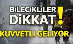 Bilecikliler Dikkat! Kuvvetli Geliyor