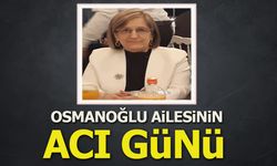 Osmanoğlu ailesinini acı günü
