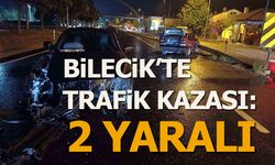 BİLECİK'TE TRAFİK KAZASI: 2 YARALI