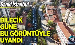 Sanki İstanbul... Bilecik güne bu görüntülerle uyandı