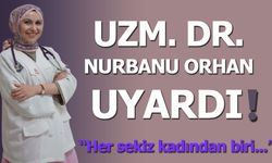 Uzm. Dr. Nurbanu Orhan, uyardı