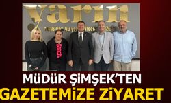 MÜDÜR ŞİMŞEK'TEN GAZETEMİZE ZİYARET