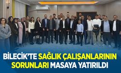 Bilecik’te Sağlık Çalışanlarının Sorunları Masaya Yatırıldı