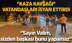 ''Sayın Valim Sizden Başkası Bunu Yapamaz''