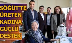 SÖĞÜT'TE ÜRETEN KADINA GÜÇLÜ DESTEK