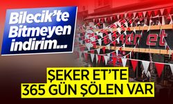 Bilecik'te bitmeyen indirim: Şeker Et'te 365 gün şölen var