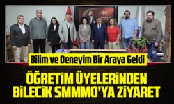 ÖĞRETİM ÜYELERİNDEN BİLECİK SMMMO'YA ZİYARET
