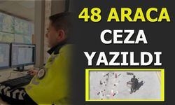 48 Araca Ceza Yazdılar