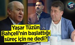 Yaşar Tüzün, Bahçeli'nin başlattığı süreç için ne dedi?