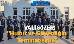 Vali Sözer: ''Huzur ve Güvenliğin Teminatısınız”