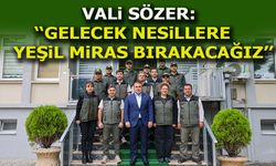 Vali Sözer: ''Gelecek Nesillere Yeşil Miras Bırakacağız''
