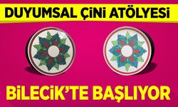 Bilecik’te Duyumsal Çini Atölyesi Başlıyor
