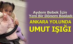AYDEM BEBEK İÇİN YENİ BİR DÖNEM BAŞLADI