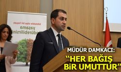 Müdür Damkacı: ''Her bağış bir umuttur''