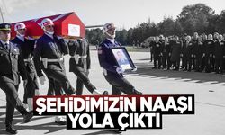 Şehidimizin naaşı yola çıktı
